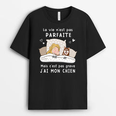 La vie n‘est pas parfaite - Cadeau Personnalisé | T-shirt pour Amoureux des Chiens