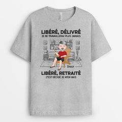 LIBÉRÉ ET DÉLIVRÉ - CADEAU PERSONNALISÉ | T-SHIRT POUR RETRAITE