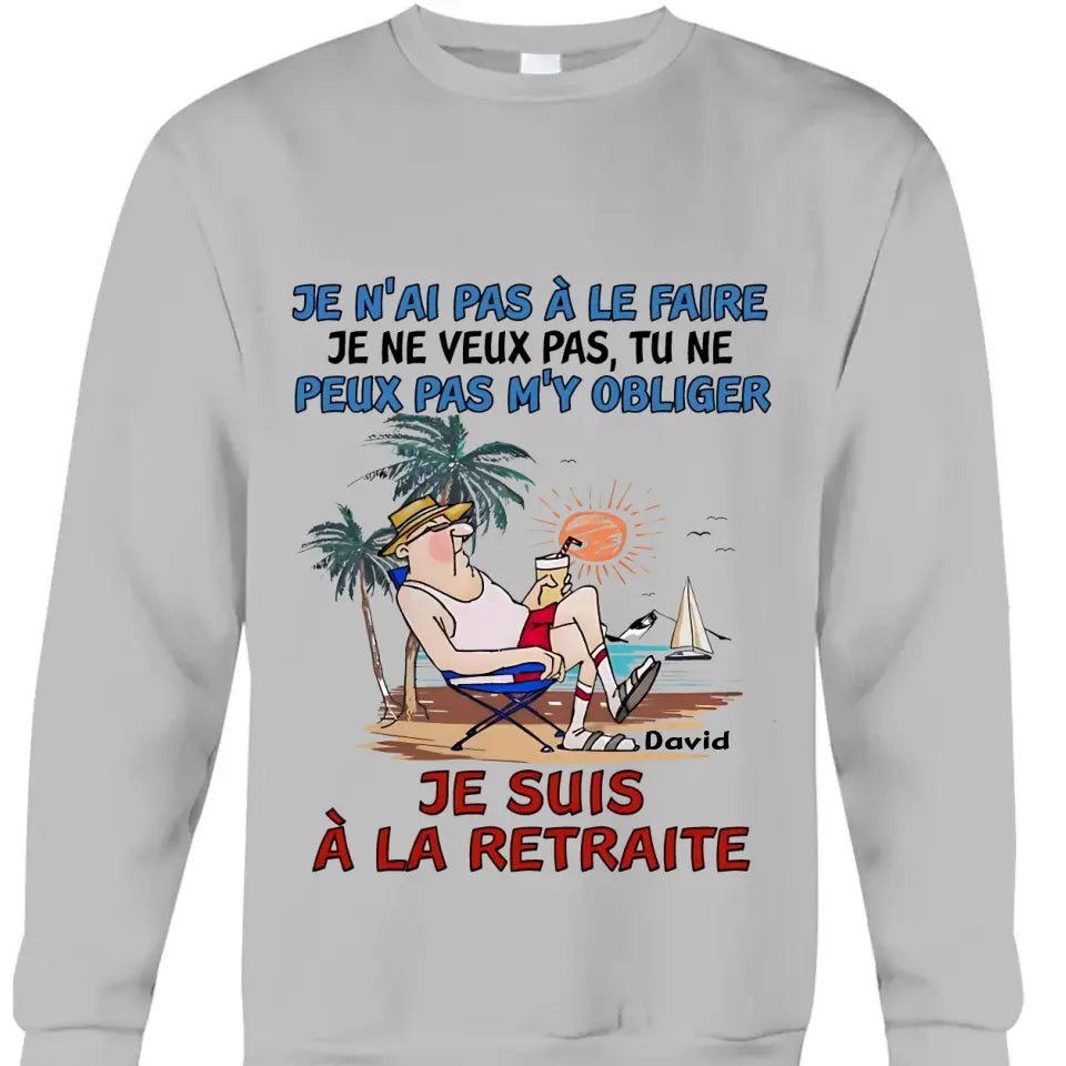 TU NE PEUX PAS M'Y OBLIGER, JE SUIS À LA RETRAITE