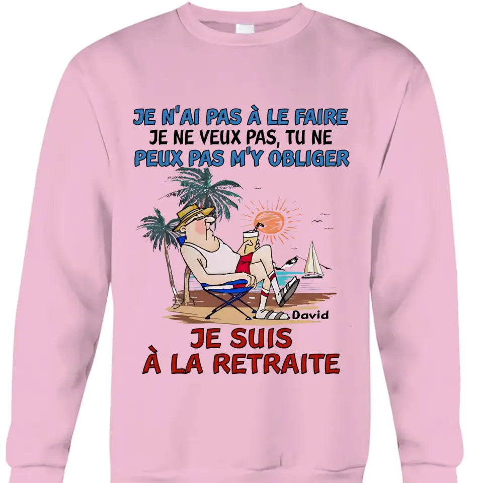 TU NE PEUX PAS M'Y OBLIGER, JE SUIS À LA RETRAITE