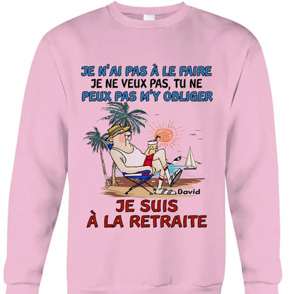 TU NE PEUX PAS M'Y OBLIGER, JE SUIS À LA RETRAITE