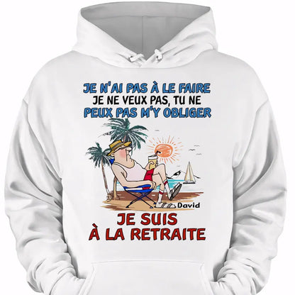 TU NE PEUX PAS M'Y OBLIGER, JE SUIS À LA RETRAITE