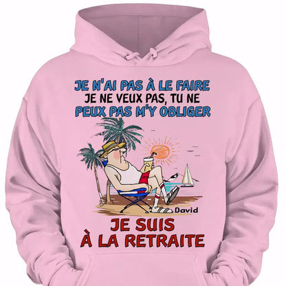 TU NE PEUX PAS M'Y OBLIGER, JE SUIS À LA RETRAITE
