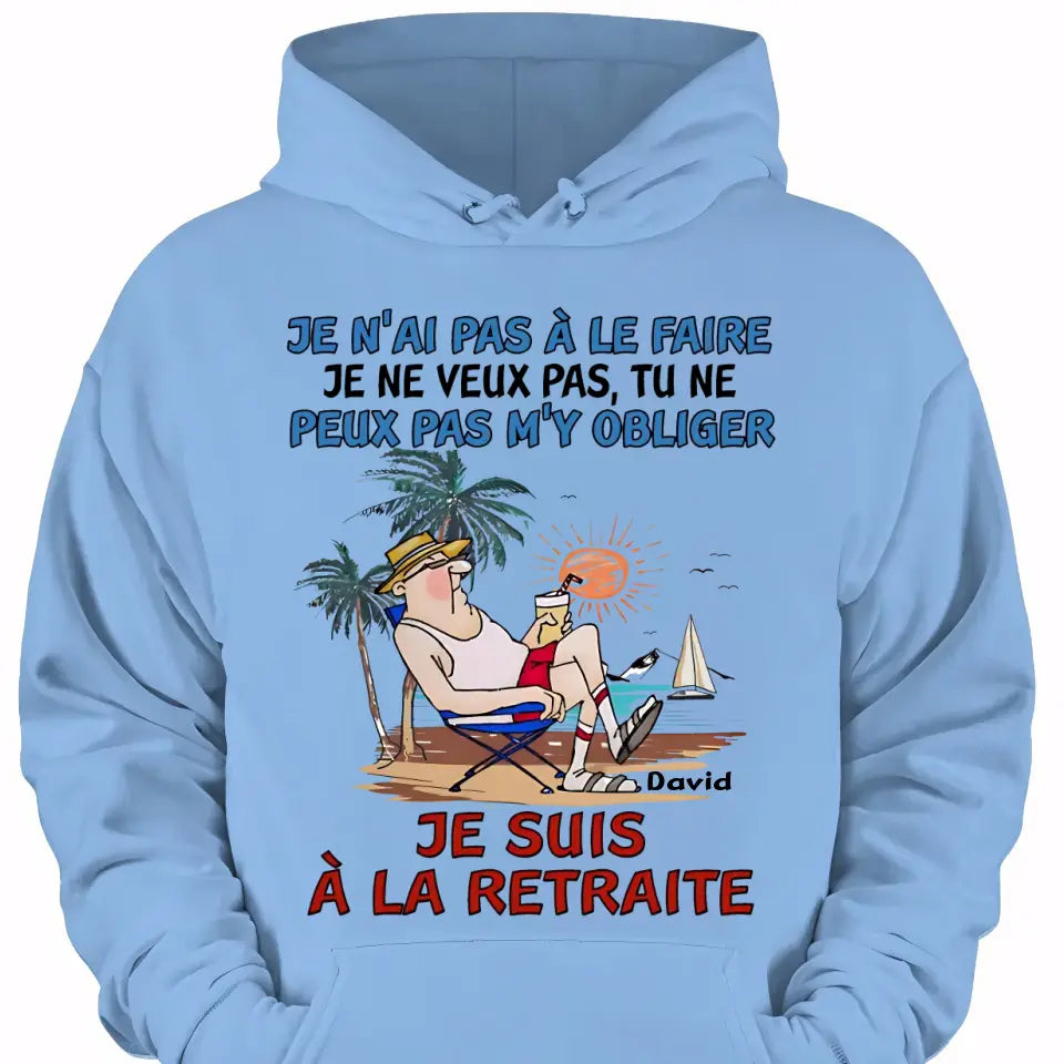 TU NE PEUX PAS M'Y OBLIGER, JE SUIS À LA RETRAITE